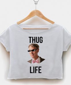 Bill Nye Thug Life crop shirt women clothing