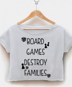 Board Games Destroy Families crop shirt women clothing