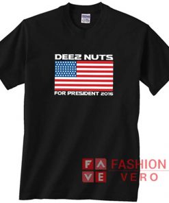 Deez Nuts For President t shirt