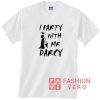 I Party With Mr Darcy t shirt