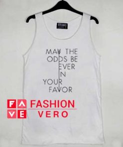 May The Odds Be Ever In Your Favor tank top men and women by fashionveroshop