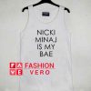 Nicki Minaj Is My Bae tank top men and women by fashionveroshop
