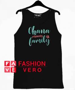 Ohana It Means Family tank top men and women by fashionveroshop