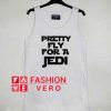 Pretty Fly For A Jedi tank top men and women unisex by fashionveroshop