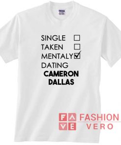 Single Taken Mentally Dating Cameron Dallas