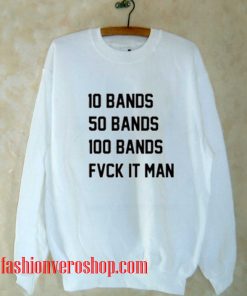 10 bands 50 bands 100 bands drake lyrics Sweatshirt