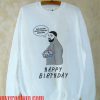 Drake, Hotline Bling, Inspired Printable Happy Birthday Sweatshirt