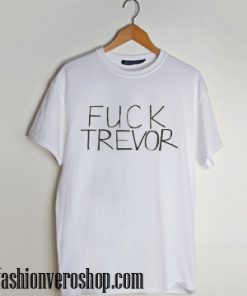 Fuck trevor funny T shirt by kevin parker fashion