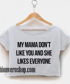 my mama don't like you crop shirt women