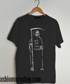 Chill Out I came to party T shirt