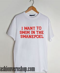 I want to swim in the swanepoel T shirt