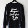 fuck around and find out Sweatshirt