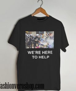 we're here to help T shirt