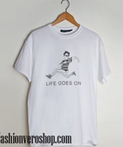 Life Goes On Tee T shirt