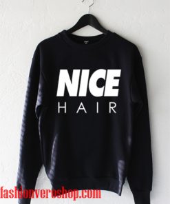 Nice Hair Sweatshirt