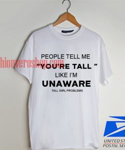 Tall girl Problems T shirt
