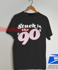 stuck in the 90s T shirt