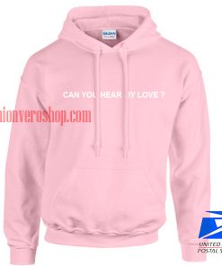 Can you Hear my love hoodie
