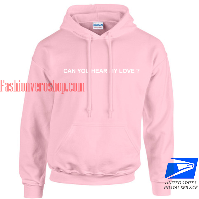 Can you Hear my love hoodie