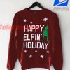 Happy elfin holiday Sweatshirt