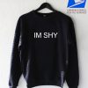 Im Shy Sweatshirt