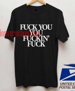 Fuck You You Fucking Fuck Black T shirt