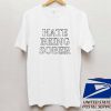 Hate Being Sober T shirt