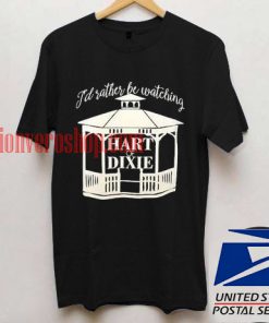 Id Rather Be Watching Hart of dixie T shirt