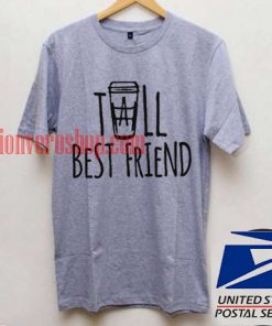 Tall Best Friend T shirt