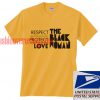 RESPECT PROTECT LOVE THE BLACK WOMAN T shirt