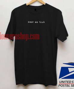 Cool As Fcuk T shirt