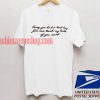 Sorry You Had A Bad Day T shirt