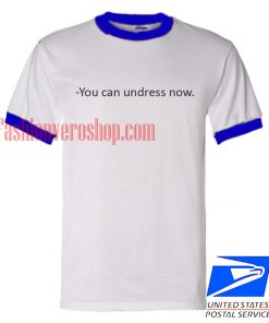 Unisex ringer tshirt - You can undress Now