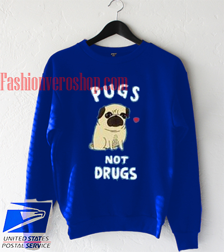 pugs not drugs Sweatshirt
