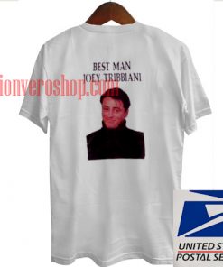Best Man Joey Tribbiani T shirt