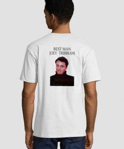 Best Man Joey Tribbiani T shirt