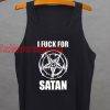 I Fuck For Satan Tank top