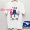 Out Of Con-Troll T shirt Unisex adult