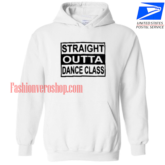 Straight Outta Dance Class HOODIE - Unisex Adult Clothing