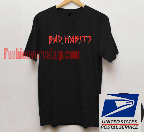 Bad Habits Unisex adult T shirt