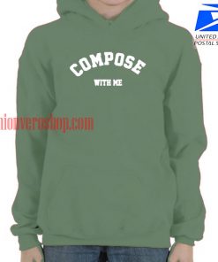 Compose With Me HOODIE - Unisex Adult Clothing