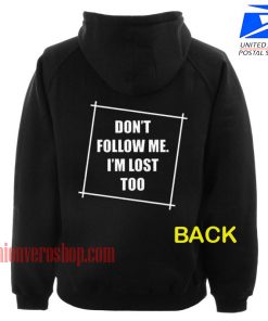 Don't Follow Me I'm Lost Too HOODIE - Unisex Adult Clothing