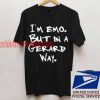 I'm emo But In A Gerard Way Unisex adult T shirt