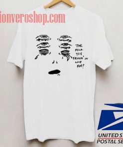 The Fuck You Fallin In Love For Unisex adult T shirt