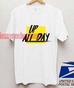 Up All Day Unisex adult T shirt