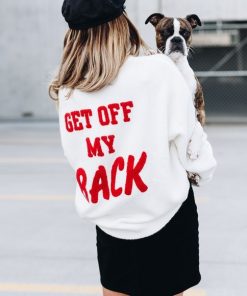 Get Off My Back Sweatshirt 5 Get Off My Back Sweatshirt