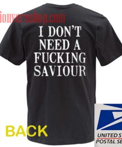 I Dont Need A Fucking Savior T shirt