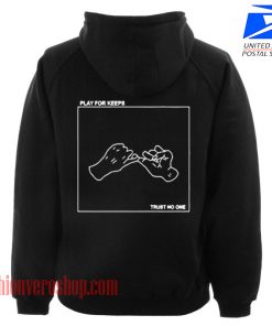 Play For Keeps Trust No One HOODIE - Unisex Adult Clothing