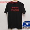 Seek Respect Not Attention Unisex adult T shirt