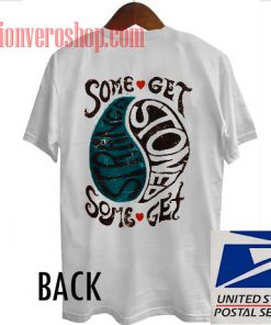 Some Get Stoned Some Get Strange T shirt